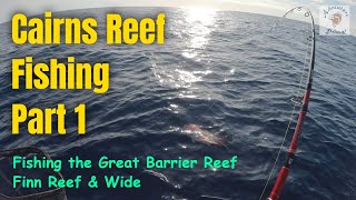 Cairns Reef Fishing Part 1