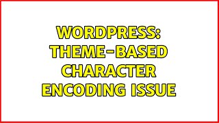 Wordpress: Theme-based character encoding issue