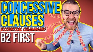 CONCESSIVE CLAUSES: ALL YOU NEED TO KNOW! - B2 First (FCE) Grammar