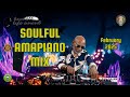 SOULFUL AMAPIANO MIX I 14 FEB I DJKUMELL I Babalwa M . Kelvin Momo . Mawhoo . Kabza De Small
