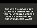 Array : C subscripted value is neither array nor pointer nor vector when assigning an array element