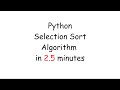 Python Selection Sort Algorithm in 2.5 Minutes