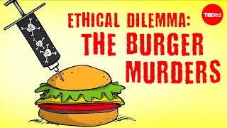Ethical dilemma: The burger murders - George Siedel and Christine Ladwig