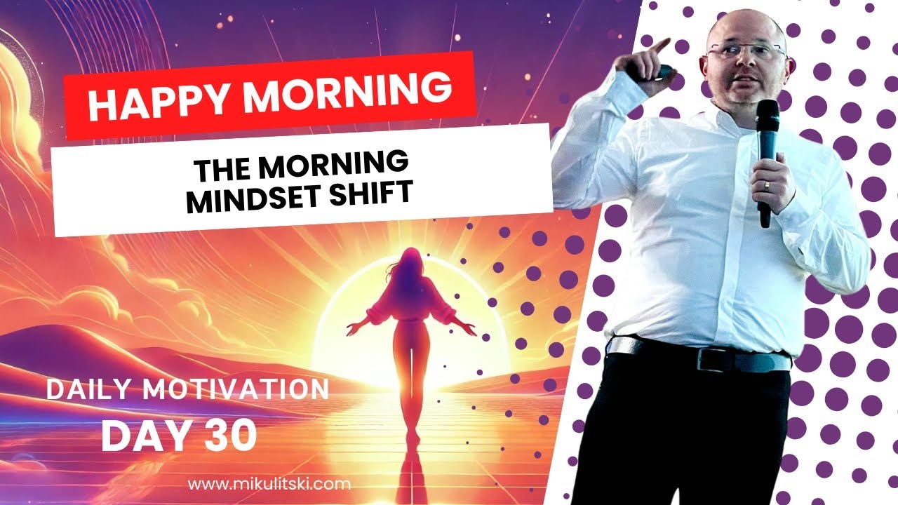 Motivation Happy Morning Day Thirty The Morning Mindset Shift