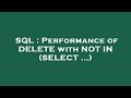 SQL : Performance of DELETE with NOT IN (SELECT ...)