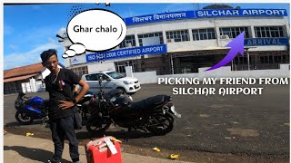 PICKING MY FRIEND FROM SILCHAR AIRPORT || VLOG -67