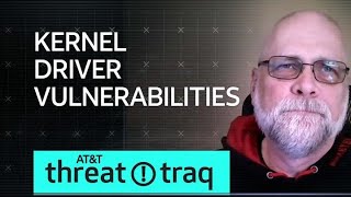 Kernel Driver Vulnerabilities | AT\u0026T ThreatTraq