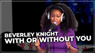 Beverley Knight - With Or Without You (Live on the Chris Evans Breakfast Show with cinch)