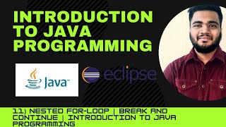 Nested for loop in java | Break and Continue statments | Introduction to Java Programming