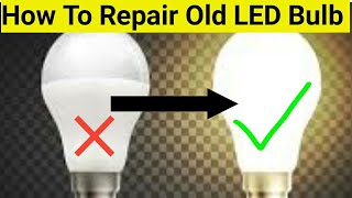 How To Repair  LED Bulb | पुराने एलईडी बल्ब कैसे ठीक करें | #ledbulb #reusedled #ledrepairing