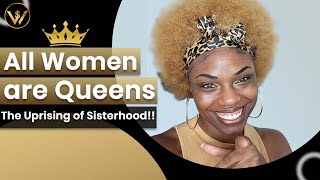 All Women are Queens  The Uprising of Sisterhood!! motivational speech empowerment