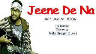 Jeene De Na | Adnan Ahmad | Raj Barman | Baatein Ye Kabhi Na | Rahul Jain | Karaoke | Cover | Rabi