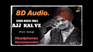 Aj kal ve | 8D audio | Sidhu moosewala | Sidhu new song