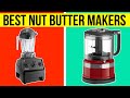 Top 5 Best Nut Butter Makers