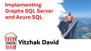 David Yitzhak - Implementing Graphs SQL Server and Azure SQL #DataPopkorn 2024