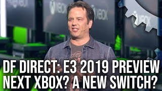 DF Direct! E3 2019 Preview - Next-Gen Xbox, Switch Update, AMD Navi + More!