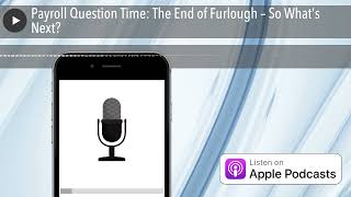 Payroll Question Time: The End of Furlough – So What’s Next?