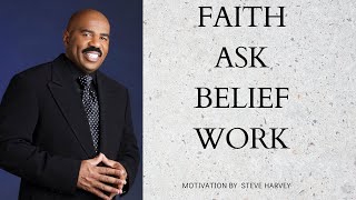 FAITH, ASK, BELIEF,  WORK | STEVE HARVEY | MOTIVATION