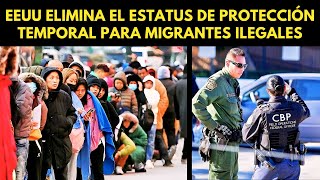 ESTADOS UNIDOS ELIMINA EL ESTATUS DE PROTECCIÓN TEMPORAL PARA INMIGRANTES ILEGALES