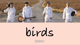 DISH// - birds [歌詞付き]