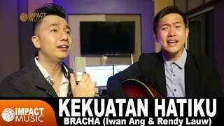 Bracha (Rendy Lauw \u0026 Iwan Ang) - Kekuatan Hatiku - Lagu Rohani