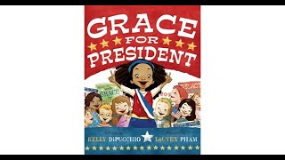 Grace for President By: Kelly DiPucchio