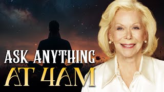 Louise Hay: Ask Anything Before 4AM and The Universe Will Instantly Give It To You