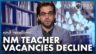 NMiF Headlines | NM Teacher Vacancies Decline