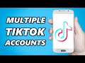 How to Add Multiple Accounts on your TikTok (2024 UPDATE)