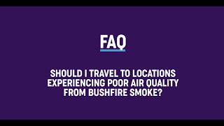 FAQ - Holiday travel in smokey conditions