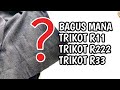 bagus mana TRIKOT R11, TRIKOT R222, TRIKOT R33 ???