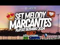 🔴 SET MELODY MARCANTES ✔ESPECIAL FINAL DE ANO 2024🎇🎄 PLAYLIST ATUALIZADA!✔ 🎧