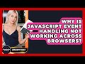 Why Is JavaScript Event Handling Not Working Across Browsers? - JavaScript Toolkit
