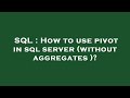 SQL : How to use pivot in sql server (without aggregates )?