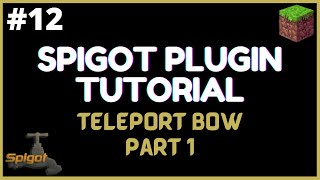 Spigot Plugin Development - 12 - Teleport Bow Part 1