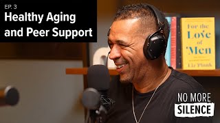 No More Silence: Healthy Aging and Power of Peer Support with Jamey Heath