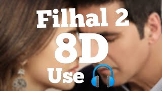 filhal 2 8d song | new 8d song | b prak song | 8d gaana