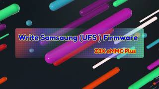 Write Samsung (UFS ) Official Firmware With Z3X eMMC Plus