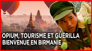 Opium, tourisme et guérilla : bienvenue en Birmanie - Documentaire complet