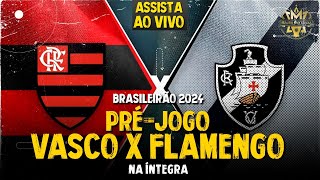 AO VIVO: BRASILEIRÃO 2024! VASCO X FLAMENGO | 7ª RODADA | PRÉ-JOGO COM IMAGENS (HD)