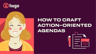 How to craft ACTION-ORIENTED agendas