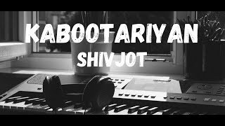 Kabootariyan lyrics : Shivjot /Latest Punjabi songs /Reverb songs /Lofi songs / kabootariyan lofi