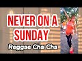 NEVER ON A SUNDAY - Connie Francis ft Dj John Paul | Reggae Cha Cha | Dance Fitness