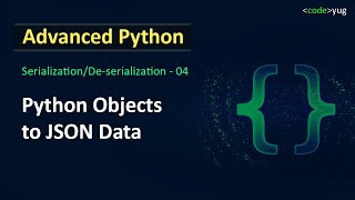 JSON in Python | Working With JSON in Python | Advanced Python Tutorial