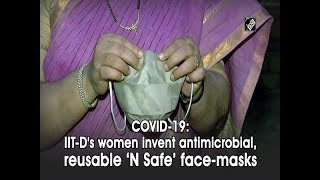COVID-19: IIT-D's women invent antimicrobial, reusable ‘N Safe’ face-masks
