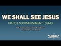 We Shall See Jesus | Piano | Accompaniment | Lyrics