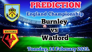 Burnley vs Watford Prediction and Betting Tips | February 14, 2023