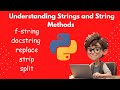 Python Strings and String Methods f-string, docstring, replace, strip, split | 2024 updated
