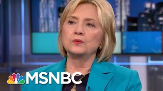 Clinton: Donald Trump Will 'Wholesale Fire People' After 2018 Election | Rachel Maddow | MSNBC