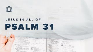 Psalm 31 | Into Your Hands I Commit My Spirit | Bible Study